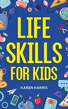 Life Skills for Kids: How to Cook, Cl..., Harris, Karen