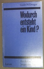 Wodurch entsteht ein Kind? Ein Arzt antwortet Jungen und Mädchen. Groege 1740693
