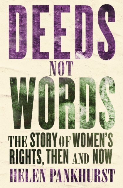 Deeds Not Words by Helen Pankhurst (Paperback Book)