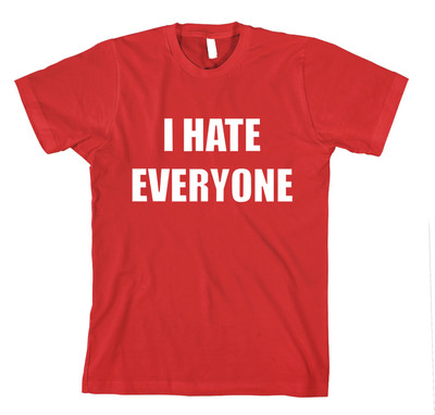 I HATE EVERYONE Unisex Adult T-Shirt Tee Top