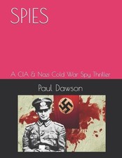 Spies: A CIA & Nazi Cold War Spy Thriller by Paul Dawson Paperback Book