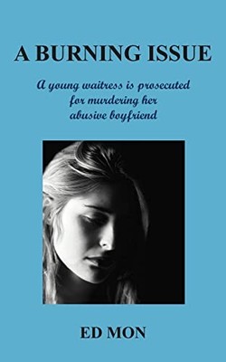 A Burning Issue: A Young Waitress is Prosecuted for Murdering He