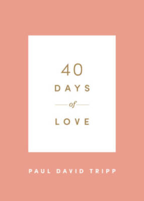 40 Days of Love - Paperback By Tripp, Paul David - VERY GOOD