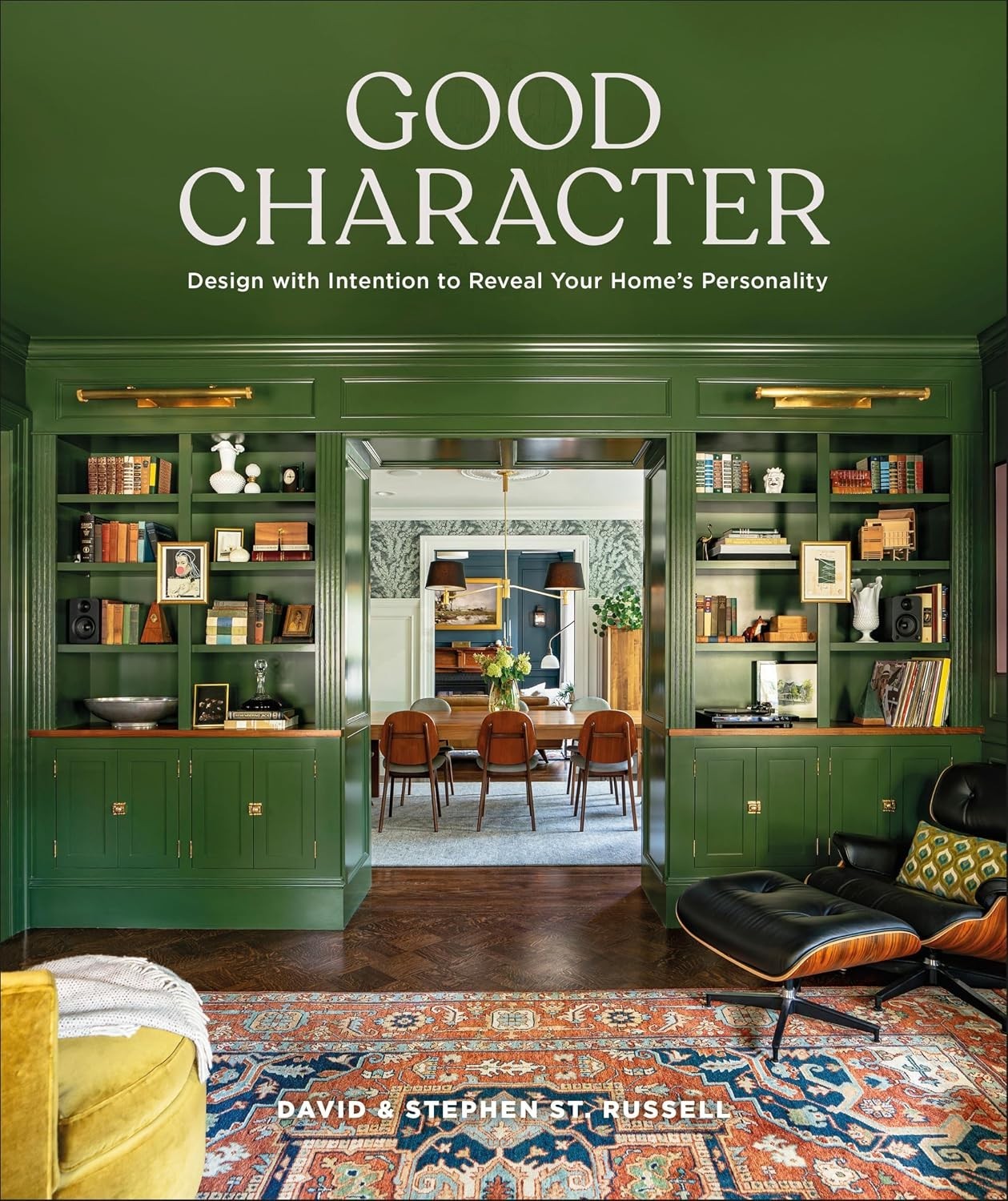 Good Character : Design with Intention to Reveal Your Home's Personality by...
