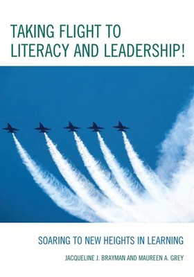 Taking Flight to Literacy and Leadership!: Soaring to New Heights in Learning by