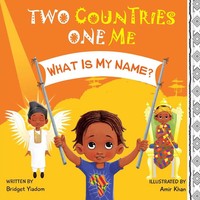 Bridget Yiadom | Two Countries, One Me - What Is My Name? | Taschenbuch (2021)