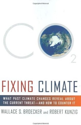 Fixing Climate: What Past Climate Changes Reveal about the Current Threat--And H