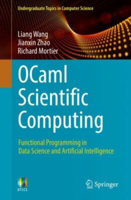 Ocaml Scientific Computing: Functional Programming in Data Science and...