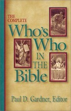 COMPLETE WHO'S WHO IN THE BIBLE, THE By Paul Douglas Gardner - Hardcover *Mint*