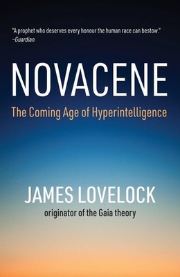 Novacene: The Coming Age of Hyperintelligence by James Lovelock (English) Paperb