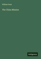 William Dean | The China Mission | Buch | Englisch (2025) | Antigonos Verlag
