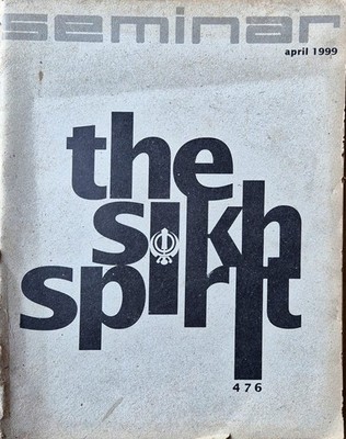 RARE SEMINAR MAGAZINE, 1999, THE SIKH SPIRIT, SIKH,PUNJAB, INDIA