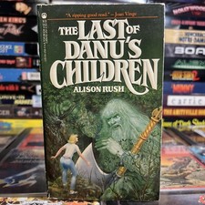 The Last of Danu’s Children by Alison Rush 1984 Tor 1st Print Paperback Fantasy