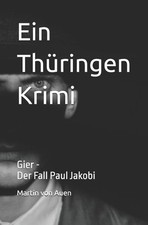 Ein Thringen Krimi - GIER: Der Fall Paul Jakobi by Martin Von Auen (German) Pape