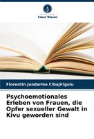 Psychoemotionales Erleben Von Frauen, Die Opfer Sexueller Gewalt In Kivu...