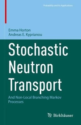 Stochastic Neutron Transport: And Non-Local Branching Markov Processes by Emma H