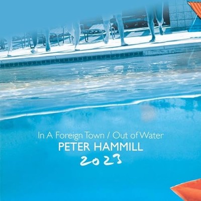 Zach Top - PETER HAMMILL - IN A FOREIGN TOWN/OUT OF WATER 2023 2CD SET - F600z