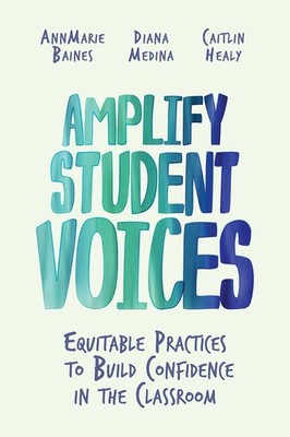 Amplify Student Voices: Equitable Practices to Build Confidence 