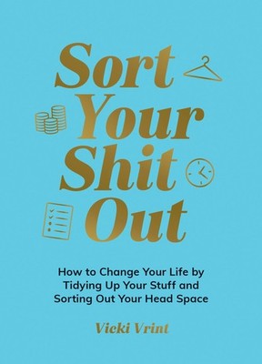 Get Your sh*t Together: How to Change Your Life, Vrint^;