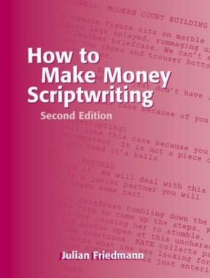 How to Make Money Scriptwriting by Friedmann, Julian 184150002X The Fast Free
