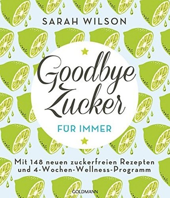 Sarah Wilson Ga Goodbye Zucker   für immer: Mit 148 neue (Paperback) (UK IMPORT)