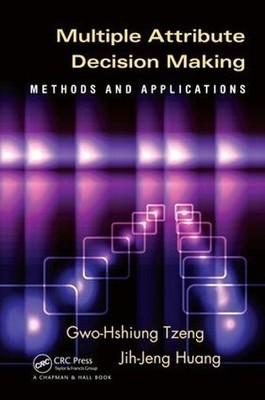 Multiple Attribute Decision Making: Methods and Applications [Paperback]