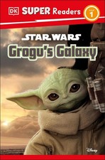 DK Super Readers Level 1 Star Wars Grogu's Galaxy: Meet Mando's New Friend! by M