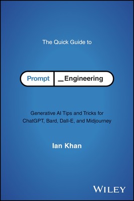 The Quick Guide to Prompt Engineering: Generative AI Tips and Tricks for Cha...