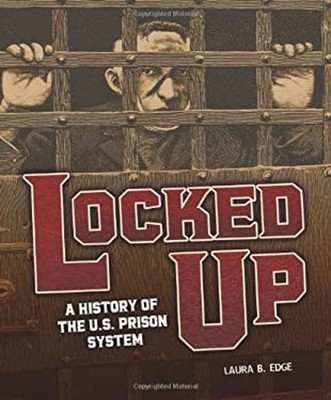 Locked Up : A History of the U.S. Prison System Hardcover Laura B