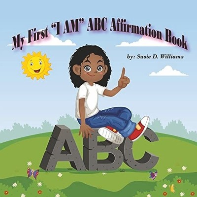 My First 'i Am' Abc Affirmation Book - Trade Paperback NEW Susie Williams 2023