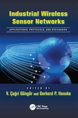 Industrial Wireless Sensor Networks : Applications, Protocols, and Standards,...