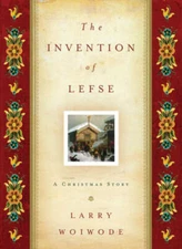 The Invention of Lefse: A Christmas Story - Hardcover By Woiwode, Larry - GOOD