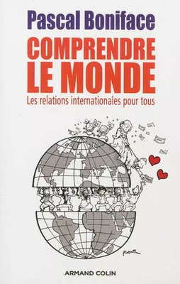 Comprendre le Monde: Les relations internationales pour tous, Pascal Boniface