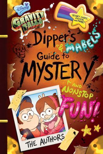 Gravity Falls: Dipper's and Mabel's Guide to Mystery and Nonstop Fun! [Guide to