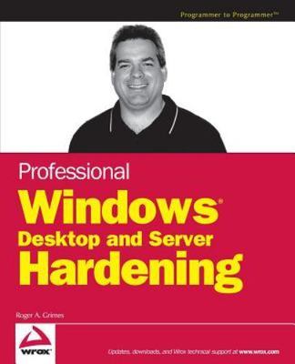 Professional Windows Desktop And Server Hardening, Paperback by Grimes, Roger...