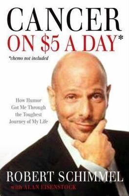 Cancer on Five Dollars a Day* (*chemo Not Included) : How Humor Got Me ...