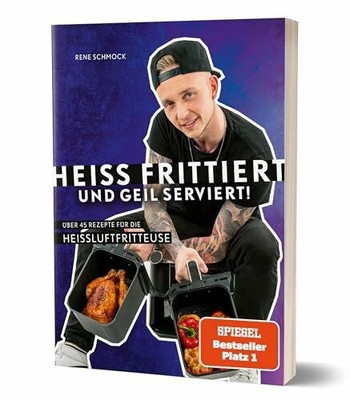 Heiß frittiert und geil serviert!: Über 45 Rezepte Buch CE Community Editions