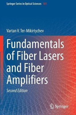 Fundamentals of Fiber Lasers and Fiber Amplifiers by Vartan V. Ter-Mikirtychev (