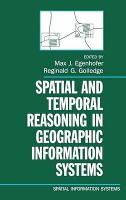 Spatial and Temporal Reasoning in - Hardcover, by Egenhofer Max J.; - Good