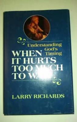 When It Hurts Too Much to Wait: Understanding Gods Timing - Hardcover - GOOD