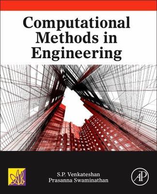 Computational Methods in Engineering by S. P. Venkateshan and Prasanna ...
