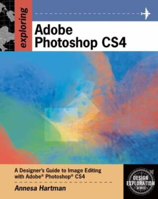 Adobe Creative Suite Ser.: Exploring Adobe Photoshop CS4 by Annesa Hartman...