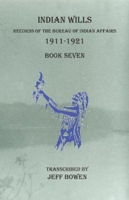 Jeff Bowen Indian Wills, 1911-1921 Book Seven (Taschenbuch)