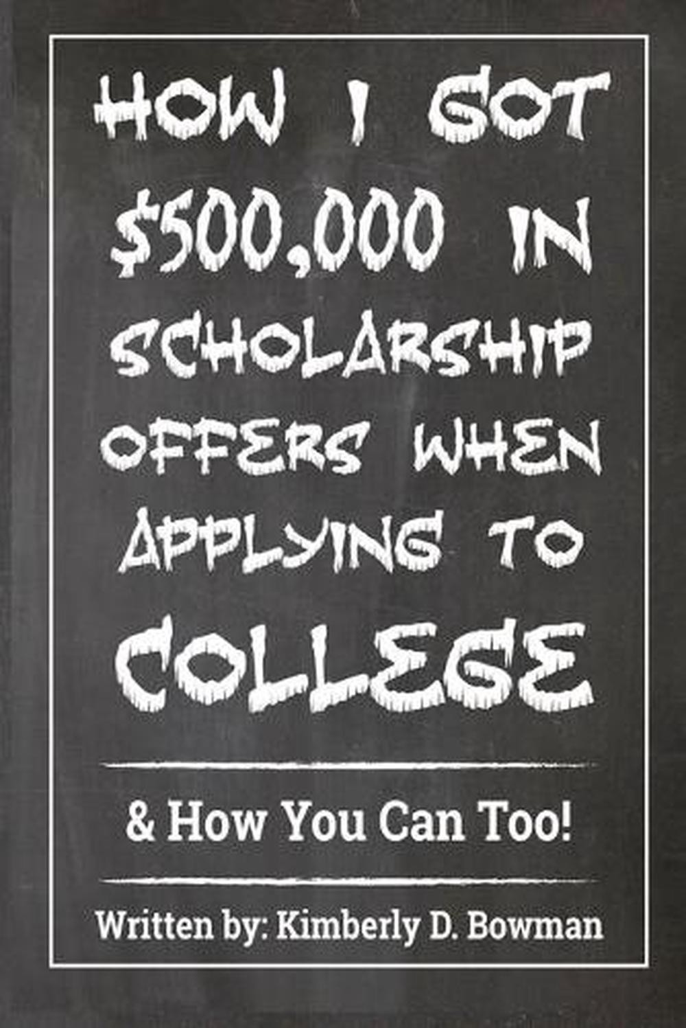 How I Got $500,000 In Scholarship Offers When Applying To College: &Amp; How You Can