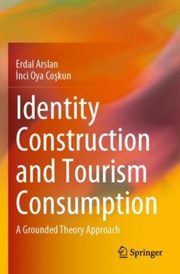 Arslan - Identity Construction and Tourism Consumption   A Grounded Th - X555z