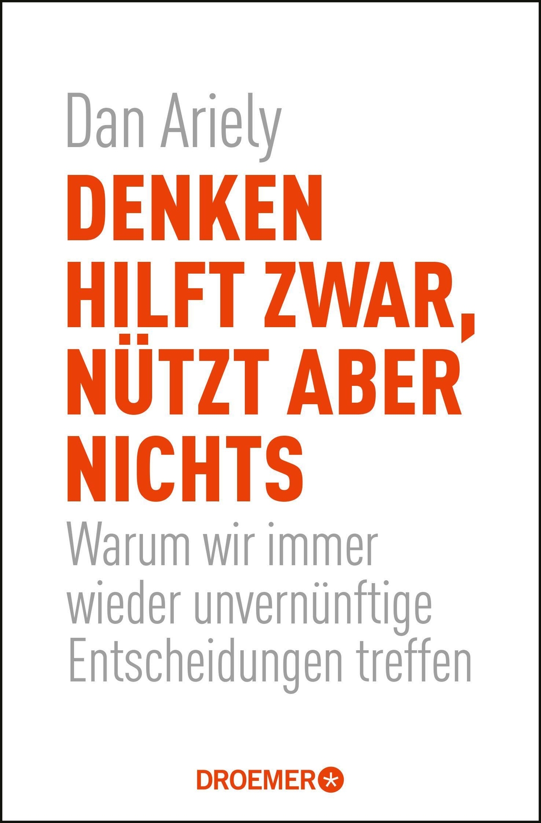 Thumbnail - Denken Hilft Zwar, Nützt Aber Nichts Dan Ariely Taschenbuch 443 S.