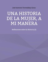 Una Historia De La Mujer, A Mi Manera Reflexiones Sobre La Historia (5) Llona