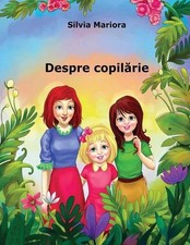 Despre copilrie by Silvia Mariora (Romanian) Paperback Book