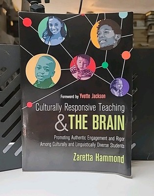 Culturally Responsive Teaching and the Brain: Promoting Authentic Engagement...