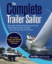 THE COMPLETE TRAILER SAILOR: HOW TO BUY, EQUIP, AND HANDLE By Brian Gilbert *VG*